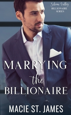 Marrying the Billionaire by Macie St. James