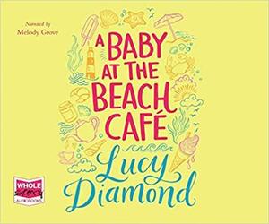 Baby at the Beach Caf by Lucy Diamond