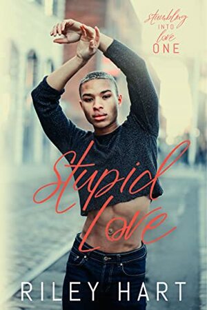 Stupid Love by Riley Hart