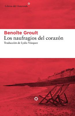 Los Naufragios del Corazón by Benoîte Groult