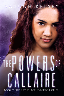 The Powers of Callaire by Saruuh Kelsey