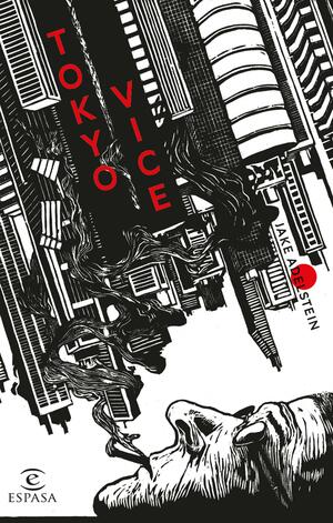Tokyo vice by Jake Adelstein, Jake Adelstein