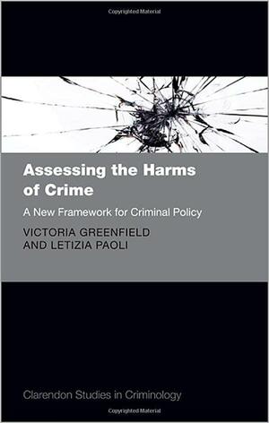 Assessing the Harms of Crime by Letizia Paoli, Victoria A. Greenfield