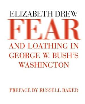 Fear and Loathing in George W. Bush's Washington by Elizabeth Drew