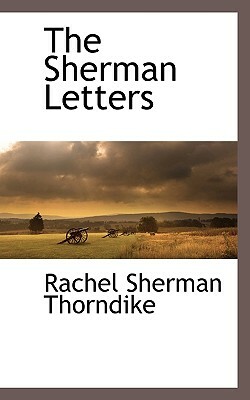 The Sherman Letters by Rachel Sherman Thorndike