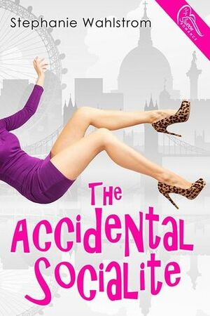 The Accidental Socialite by Stephanie Wahlstrom