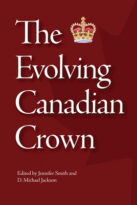 The Evolving Canadian Crown, Volume 159 by Jennifer Smith, D. Michael Jackson
