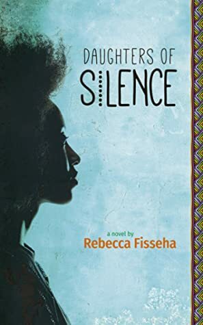 Daughters of Silence by Rebecca Fisseha