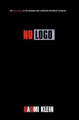 No Logo: No Space, No Choice, No Jobs by Naomi Klein