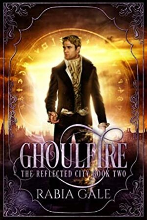 Ghoulfire by Rabia Gale