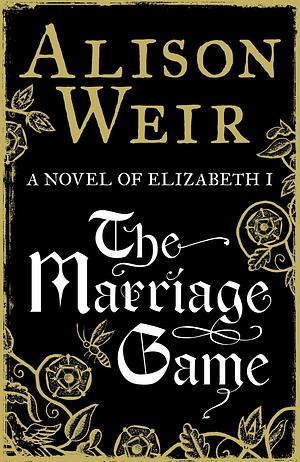 The Marriage Game by Alison Weir