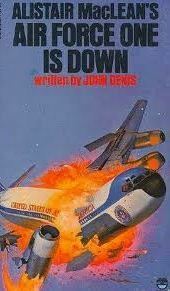 Alistair MacLean's Air Force One Is Down by John Denis