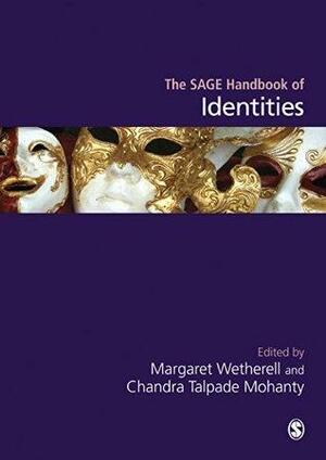 The SAGE Handbook of Identities by Margaret Wetherell, Chandra Talpade Mohanty