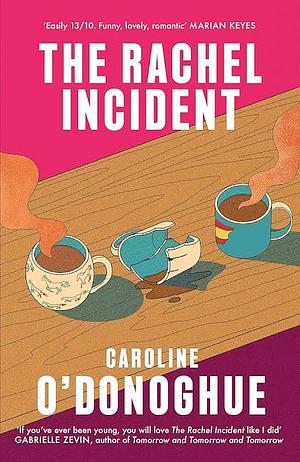 The Rachel Incident by Caroline O'Donoghue