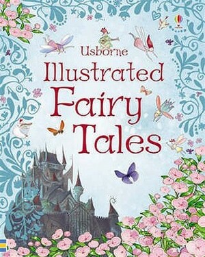 Illustrated Fairy Tales by Sarah Courtauld, Rosie Dickins