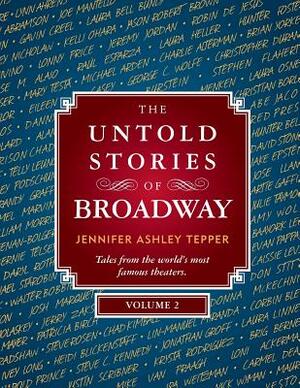 The Untold Stories of Broadway, Volume 2 by Jennifer Ashley Tepper