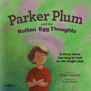 Parker Plum and the Rotten Egg Thoughts by Billie Pavicic, Susan Gaber