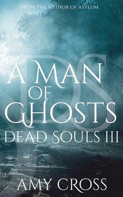 A Man of Ghosts by Amy Cross
