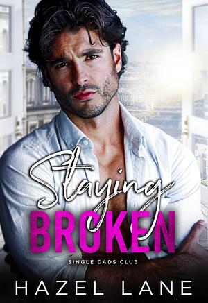 Staying Broken by Hazel Lane, Hazel Lane