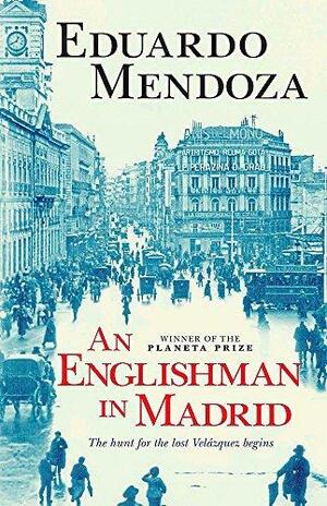 An Englishman in Madrid by Eduardo Mendoza