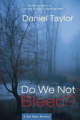 Do We Not Bleed?: A Jon Mote Mystery by Daniel Taylor