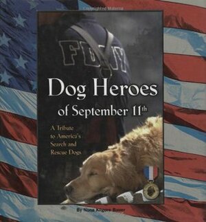 Dog Heroes of September 11th: A Tribute to America's Search and Rescue Dogs by Isabelle Francais, Nona Kilgore Bauer