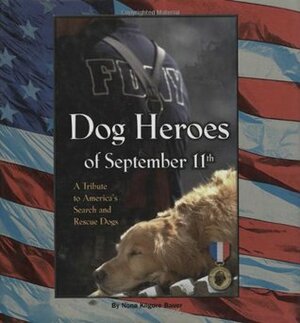 Dog Heroes of September 11th: A Tribute to America's Search and Rescue Dogs by Nona Kilgore Bauer, Isabelle Francais