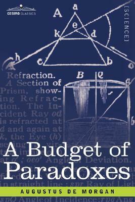 A Budget of Paradoxes by Augustus De Morgan