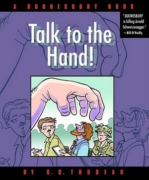 Doonesbury: Talk to the Hand! by G.B. Trudeau