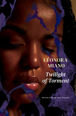 Twilight of Torment: Melancholy by Léonora Miano
