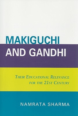 Makiguchi & Gandhi: Their Educapb by Namrata Sharma