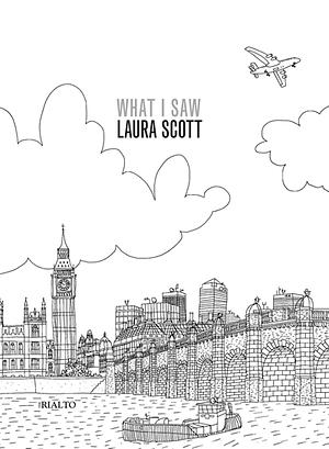 What I Saw by Laura Scott