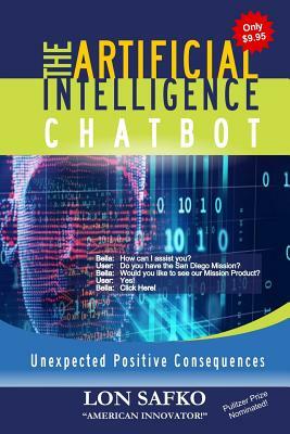 The Artificial Intelligence Chatbot: Unexpected Positive Consequences by Lon Safko