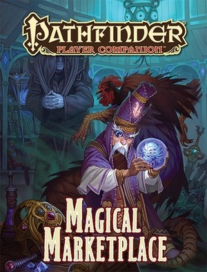 Pathfinder Player Companion: Magical Marketplace by John Ling, Lloyd Allan, Kelly Perry, Alex Aparin, Patrick Renie, Alexander Forssberg, Jerome Virnich, Rod Lundeen, Lindsey Wakefield, Fernanda Suarez, David Schwartz, Ian Llanas, Mariana Gomez, Sarah Finnigan, Bento Box Studios