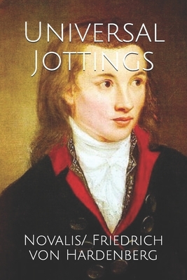 Universal Jottings by Novalis/ Friedrich Von Hardenberg