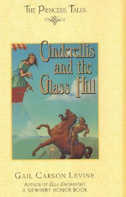 Cinderellis and the Glass Hill by Gail Carson Levine, Mark Elliott