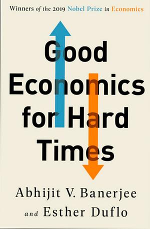 Good Economics for Hard Times by Esther Duflo