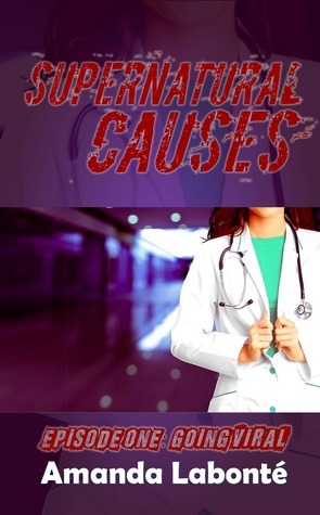 Supernatural Causes: Going Viral by Amanda Labonté