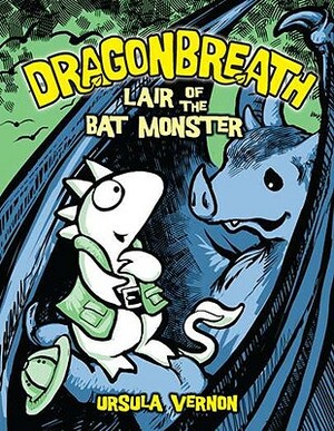Dragonbreath #4: Lair of the Bat Monster by Ursula Vernon