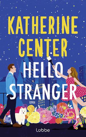 Hello Stranger by Katherine Center