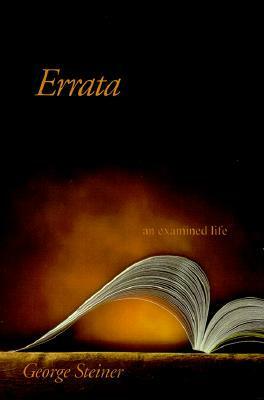 Errata: An Examined Life by George Steiner