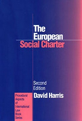 The European Social Charter: The Protection of Economic and Social Rights in Europe, 2D Edition by David Harris