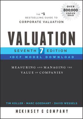 Valuation, Dcf Model Download: Measuring and Managing the Value of Companies by Tim Koller