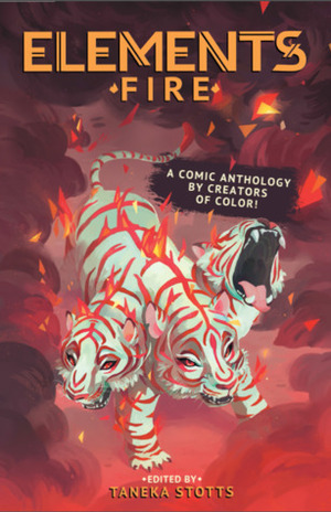 ELEMENTS: Fire A Comic Anthology by Creators of Color! by Taneka Stotts