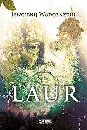Laur by Jewgienij Wodołazkin, Jewgienij Wodołazkin
