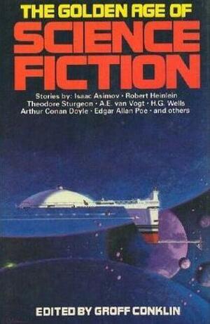 The Golden Age of Science Fiction by Groff Conklin