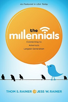 The Millennials: Connecting to America's Largest Generation by Thom S. Rainer, Jess Rainer