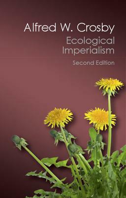 Ecological Imperialism by Alfred W. Crosby