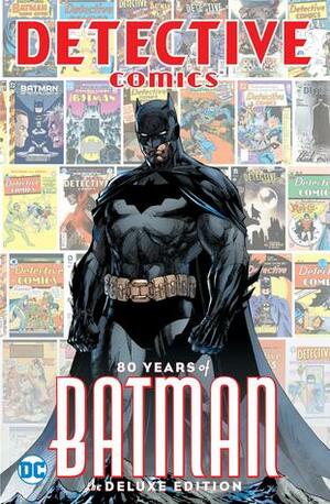 Detective Comics: 80 Years of Batman Deluxe Edition by Bill Finger, Neil Gaiman, Jim Lee, Neal Adams, Patrick Leahy, Paul Levitz, Anthony Tollin, Bob Kane, Dan DiDio, Cory Doctorow, Glen David Gold, Denny O'Neil, Denys Cowan, Shelley Zimmerman, Lew Sayre Schwartz, Greg Rucka