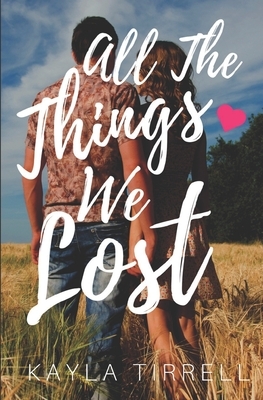 All The Things We Lost by Kayla Tirrell